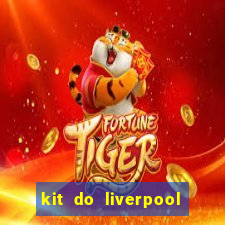 kit do liverpool dls 19